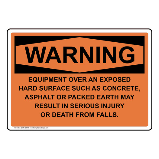 OSHA WARNING EQUIPMENT OVER AN EXPOSED HARD SURFACE Sign OWE-50600