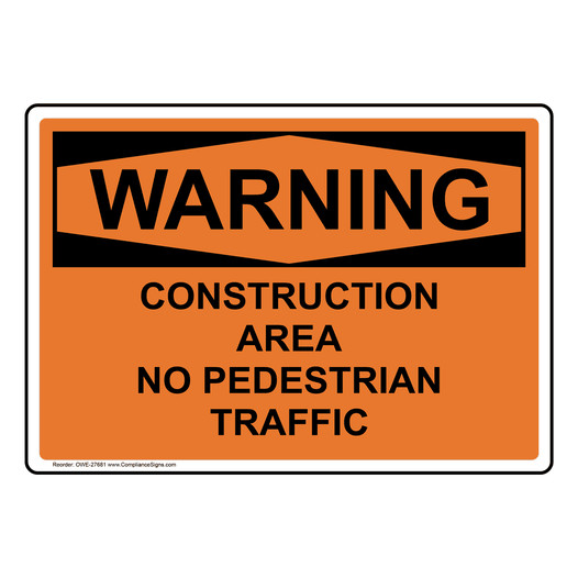 OSHA WARNING Construction Area No Pedestrian Traffic Sign OWE-27681