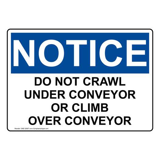 OSHA NOTICE Do Not Crawl Under Conveyor Or Climb Over Conveyor Sign ONE-32857