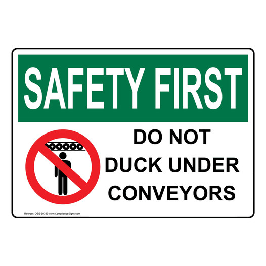 OSHA SAFETY FIRST DO NOT DUCK UNDER CONVEYORS Sign with Symbol OSE-50339
