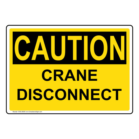 OSHA CAUTION Crane Disconnect Sign OCE-28305