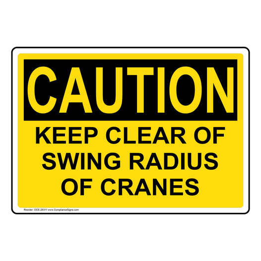 OSHA CAUTION Keep Clear Of Swing Radius Sign OCE-28311