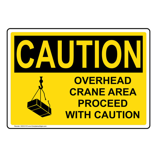 OSHA CAUTION Overhead Crane Area Proceed With Caution Sign With Symbol OCE-5110