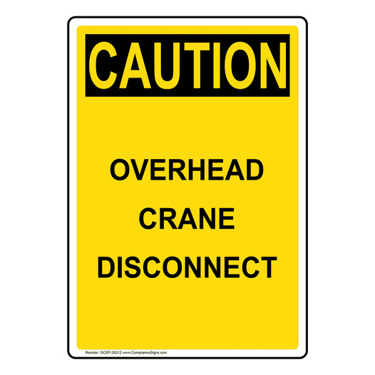 Portrait OSHA CAUTION Overhead Crane Disconnect Sign OCEP-28312
