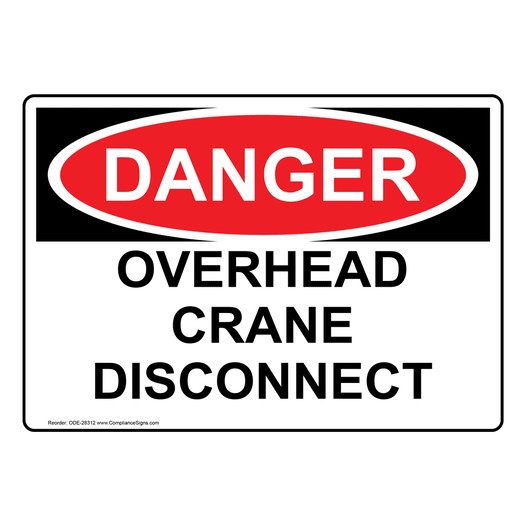 OSHA DANGER Overhead Crane Disconnect Sign ODE-28312