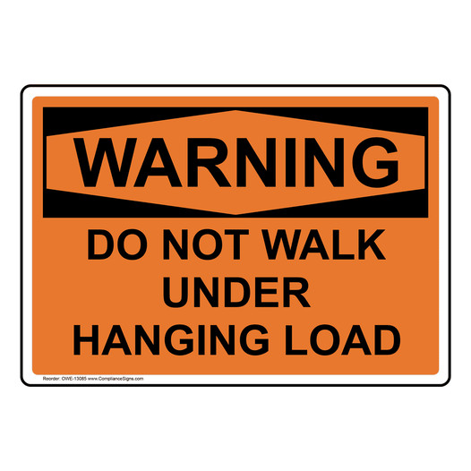OSHA WARNING Do Not Walk Under Hanging Load Sign OWE-13085