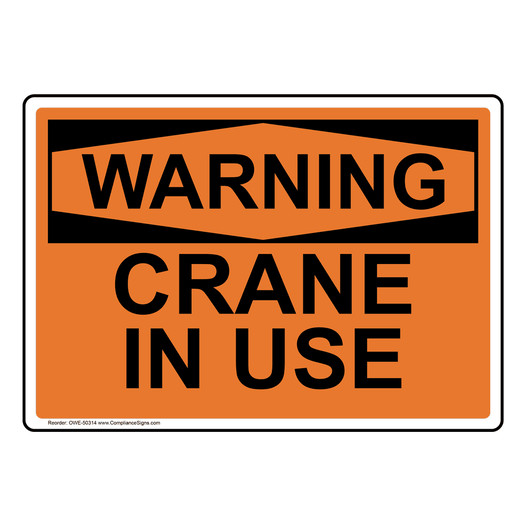 OSHA WARNING CRANE IN USE Sign OWE-50314