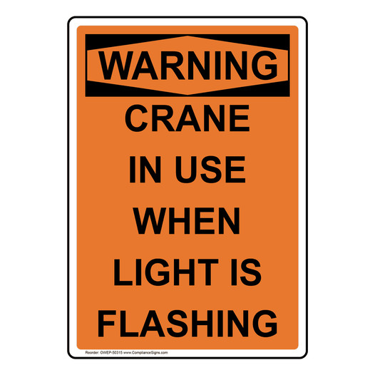 Portrait OSHA WARNING CRANE IN USE WHEN LIGHT IS FLASHING Sign OWEP-50315