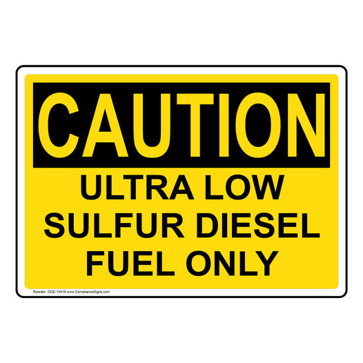 OSHA CAUTION Ultra Low Sulfur Diesel Fuel Only Sign OCE-15419