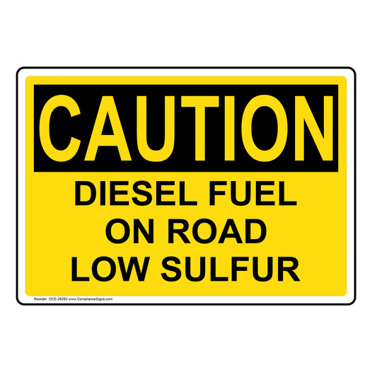 OSHA CAUTION Diesel Fuel On Road Low Sulfur Sign OCE-28283