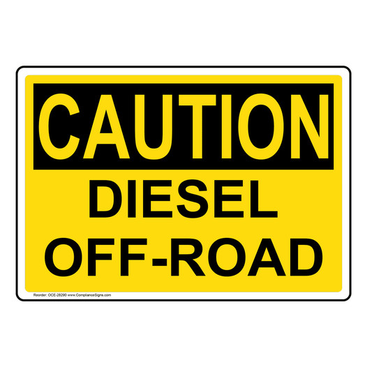 OSHA CAUTION Diesel Off-Road Sign OCE-28290