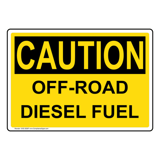 OSHA CAUTION Off-Road Diesel Fuel Sign OCE-28297