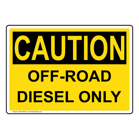 OSHA CAUTION Off-Road Diesel Only Sign OCE-28298