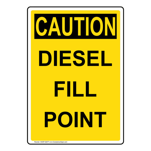 Portrait OSHA CAUTION Diesel Fill Point Sign OCEP-28277