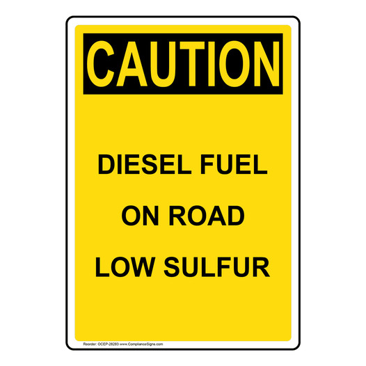 Portrait OSHA CAUTION Diesel Fuel On Road Low Sulfur Sign OCEP-28283