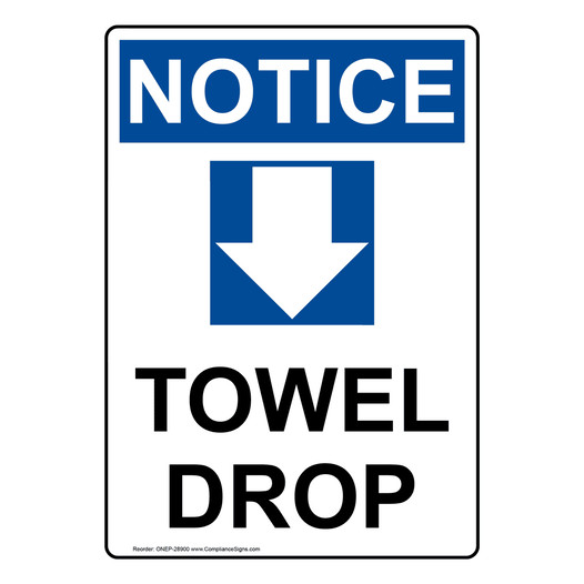 Portrait OSHA NOTICE Towel Drop [Down Arrow] Sign With Symbol ONEP-28900