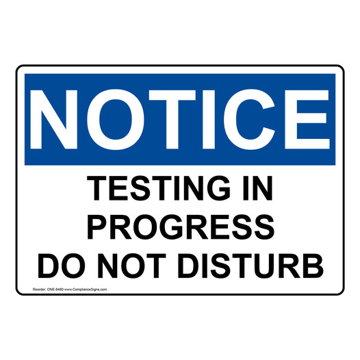 OSHA NOTICE Testing In Progress Do Not Disturb Sign ONE-8480