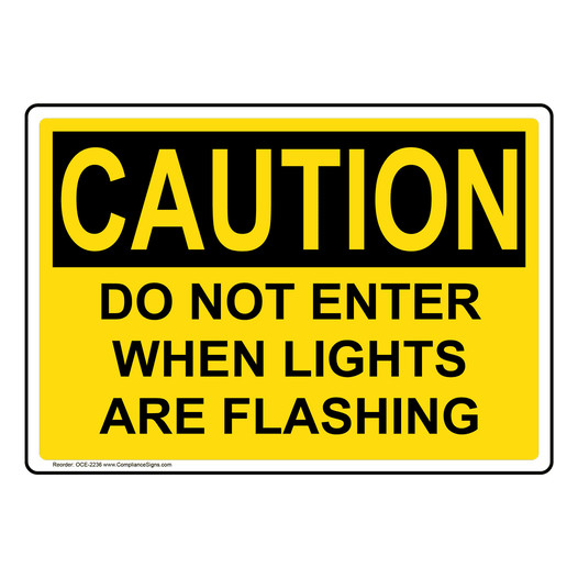 OSHA CAUTION Do Not Enter When Lights Are Flashing Sign OCE-2236