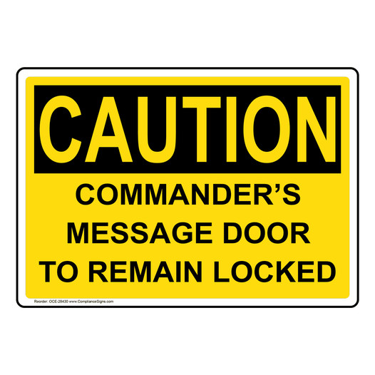 OSHA CAUTION Commander's Message Door To Remain Locked Sign OCE-28430
