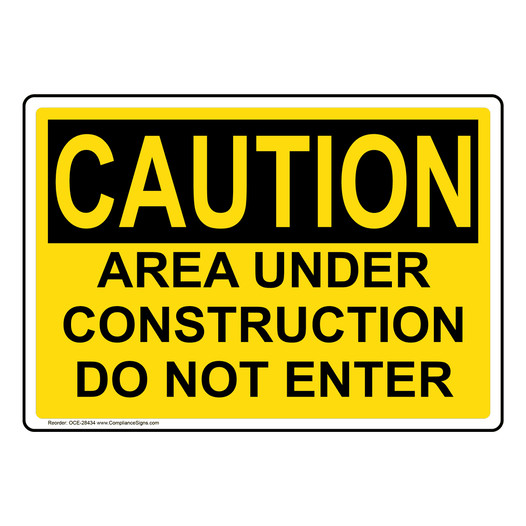 OSHA CAUTION Danger Area Under Construction Do Not Enter Sign OCE-28434