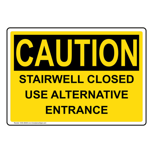 OSHA CAUTION Danger Stairwell Closed Use Alternative Entrance Sign OCE-28436