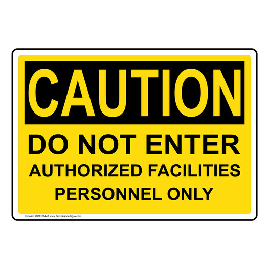 OSHA CAUTION Do Not Enter Authorized Facilities Personnel Only Sign OCE-28442