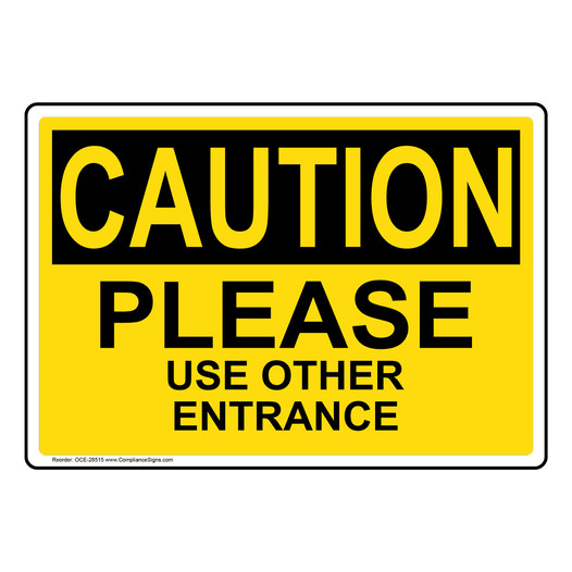 OSHA CAUTION Please Use Other Entrance Sign OCE-28515