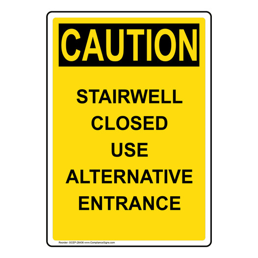 Portrait OSHA CAUTION Danger Stairwell Closed Use Alternative Sign OCEP-28436