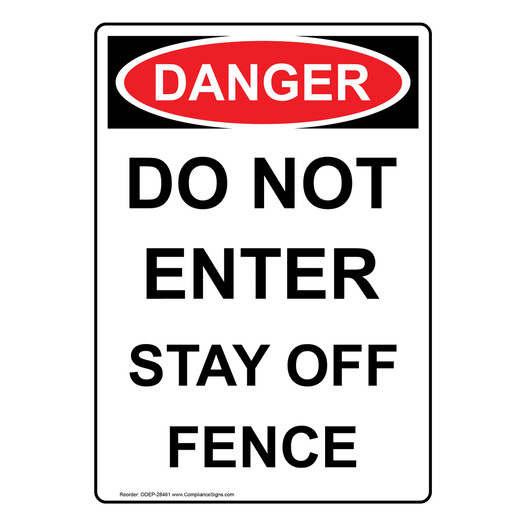 Portrait OSHA DANGER Do Not Enter Stay Off Fence Sign ODEP-28461