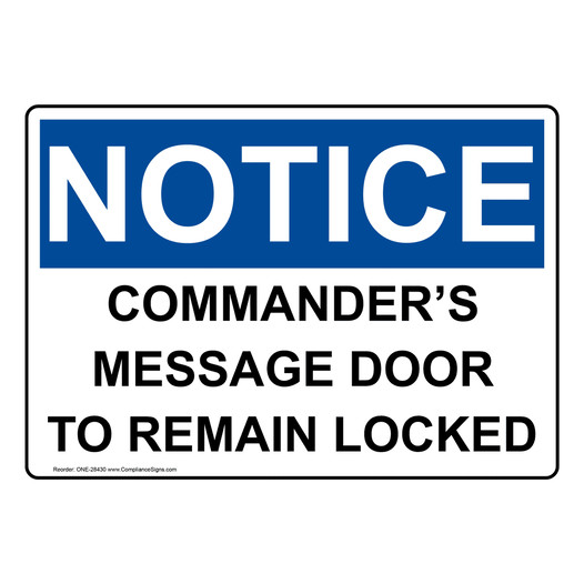 OSHA NOTICE Commander's Message Door To Remain Locked Sign ONE-28430