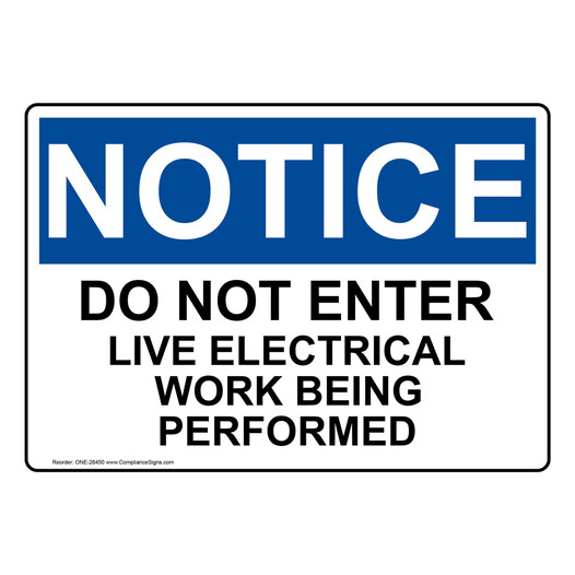 OSHA NOTICE Do Not Enter Live Electrical Work Being Performed Sign ONE-28450