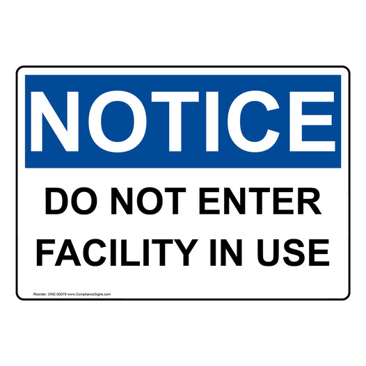 OSHA NOTICE DO NOT ENTER FACILITY IN USE Sign ONE-50079