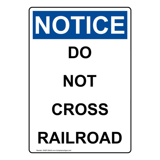 Portrait OSHA NOTICE Do Not Cross Railroad Sign ONEP-28439