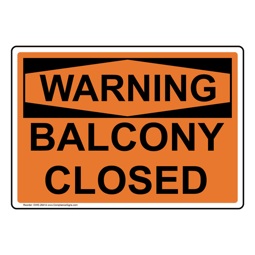 OSHA WARNING Balcony Closed Sign OWE-28414