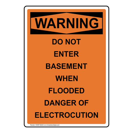 Portrait OSHA WARNING Do Not Enter Basement When Flooded Sign OWEP-28443