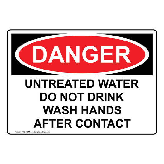 OSHA DANGER Untreated Water Do Not Drink Wash Hands Sign ODE-16944
