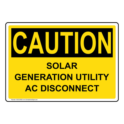 OSHA CAUTION Solar Generation Utility Ac Disconnect Sign OCE-25532