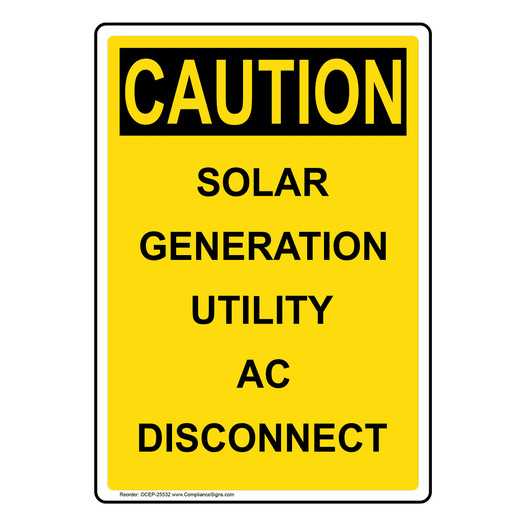 Portrait OSHA CAUTION Solar Generation Utility Ac Disconnect Sign OCEP-25532