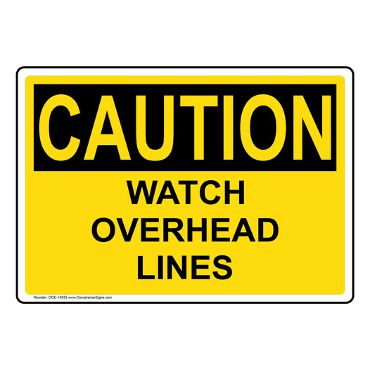 OSHA CAUTION Watch Overhead Lines Sign OCE-14533