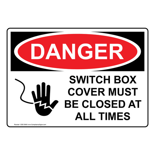 OSHA DANGER Switch Box Cover Must Be Closed At All Times Sign With Symbol ODE-5945