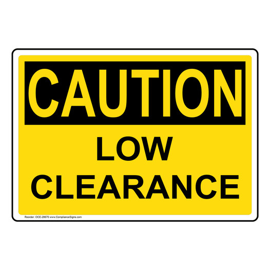 OSHA CAUTION Low Clearance Sign OCE-28670