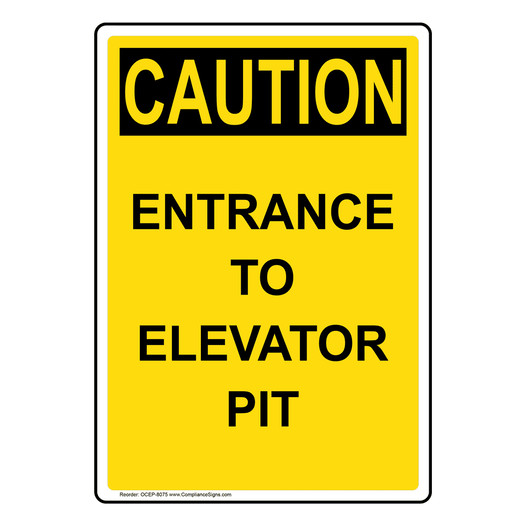 Portrait OSHA CAUTION Entrance To Elevator Pit Sign OCEP-8075