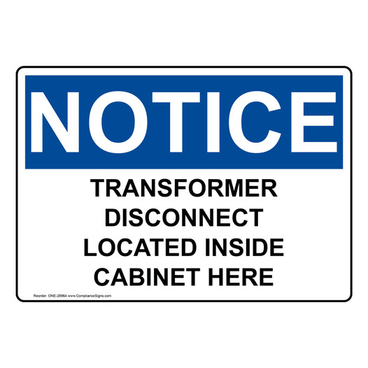 OSHA NOTICE Transformer Disconnect Located Inside Cabinet Here Sign ONE-28964