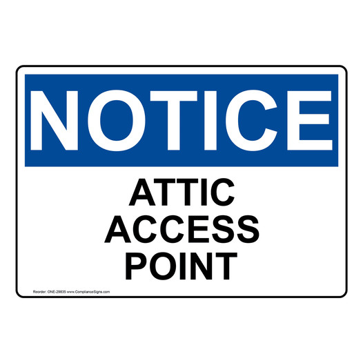 OSHA NOTICE Attic Access Point Sign ONE-29835