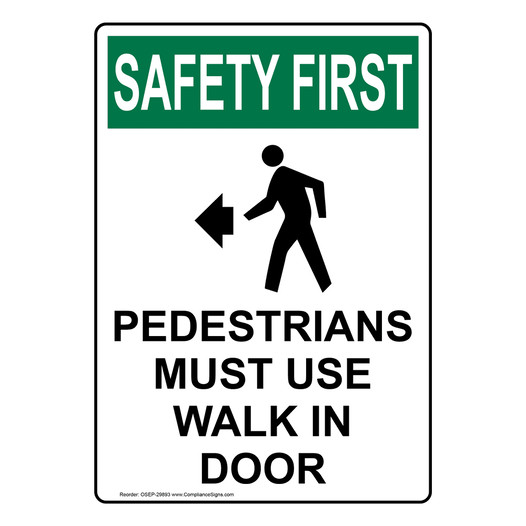 Portrait OSHA SAFETY FIRST Pedestrians Must Use Walk In Door Sign With Symbol OSEP-29893