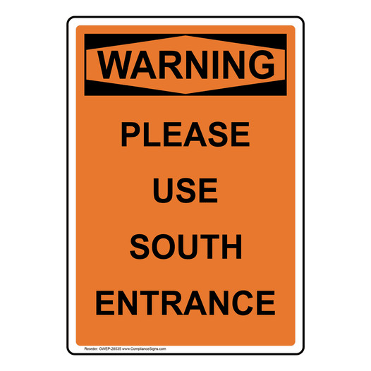 Portrait OSHA WARNING Please Use South Entrance Sign OWEP-28535
