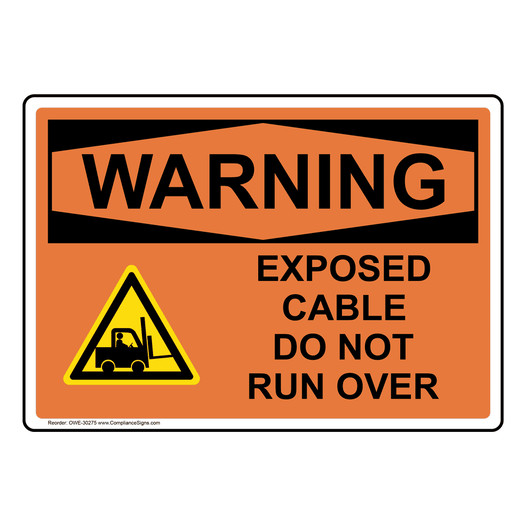 OSHA WARNING Exposed Cable Do Not Run Over Sign With Symbol OWE-30275