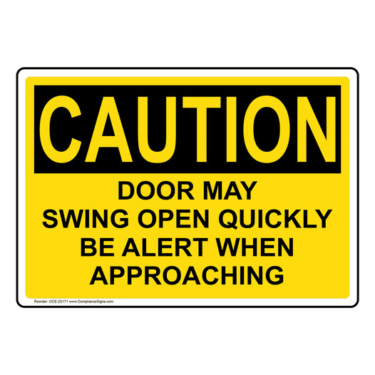 OSHA CAUTION Door May Swing Open Quickly Be Alert Sign OCE-25171