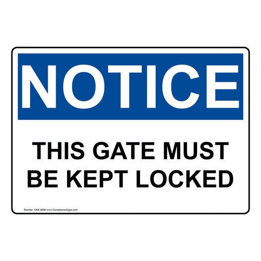 OSHA NOTICE This Gate Must Be Kept Locked Sign ONE-6090