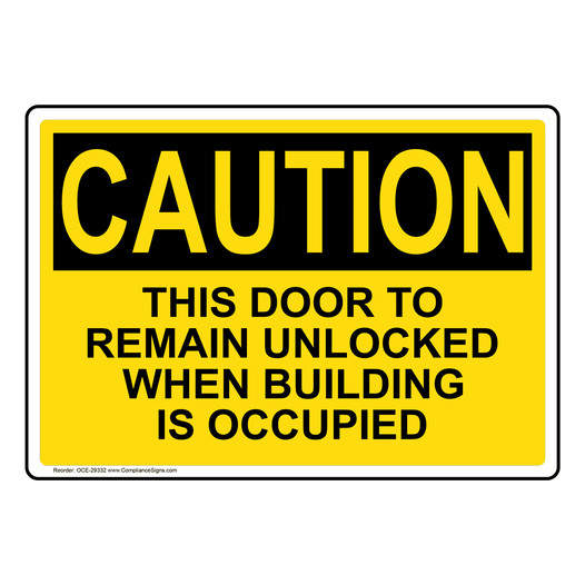 OSHA CAUTION This Door To Remain Unlocked When Building Sign OCE-29332